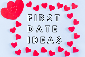 6 First Date Dos And Don’ts